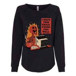 I Hope This Email Finds You Well Funny Skeleton Womens California Wash Sweatshirt