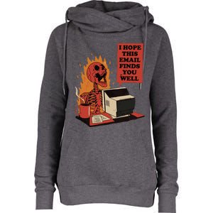 I Hope This Email Finds You Well Funny Skeleton Womens Funnel Neck Pullover Hood