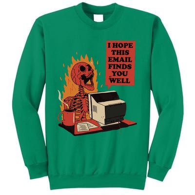 I Hope This Email Finds You Well Funny Skeleton Sweatshirt