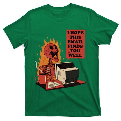 I Hope This Email Finds You Well Funny Skeleton T-Shirt