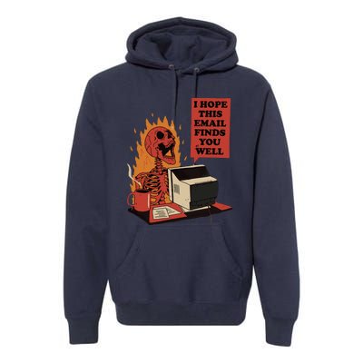 I Hope This Email Finds You Well Funny Skeleton Premium Hoodie