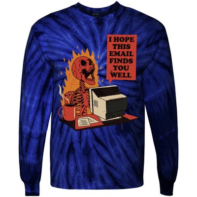 I Hope This Email Finds You Well Funny Skeleton Tie-Dye Long Sleeve Shirt