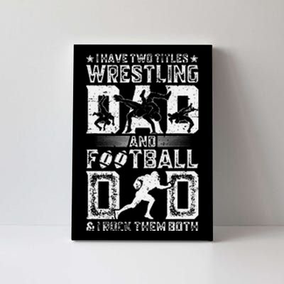 I Have Two Titles Wrestling Dad And Football Dad Wrestler  Canvas