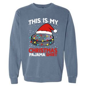 Ice Hockey This Is My Pajama Christmas Gift Garment-Dyed Sweatshirt