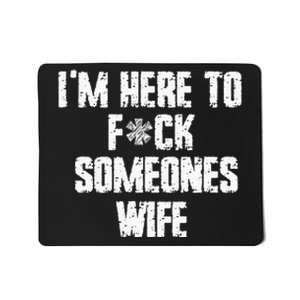 IM Here To Make Trouble Funny Family Saying Mousepad