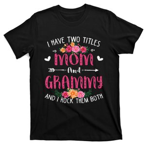 I Have Two Titles Mom And Grammy Floral Mothers Day T-Shirt