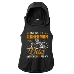 I Have Two Titles Fisherman Dad Bass Fishing FatherS Day Ladies PosiCharge Tri-Blend Wicking Draft Hoodie Tank