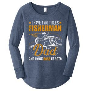 I Have Two Titles Fisherman Dad Bass Fishing FatherS Day Women's Perfect Tri Tunic Long Sleeve Shirt