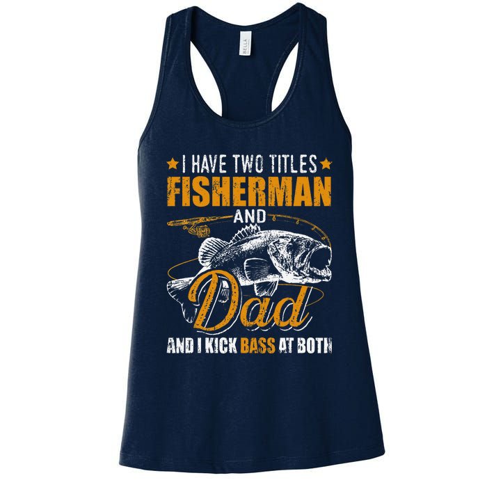 I Have Two Titles Fisherman Dad Bass Fishing FatherS Day Women's Racerback Tank