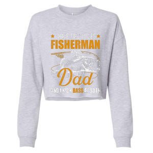 I Have Two Titles Fisherman Dad Bass Fishing FatherS Day Cropped Pullover Crew