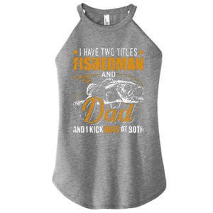 I Have Two Titles Fisherman Dad Bass Fishing FatherS Day Women's Perfect Tri Rocker Tank