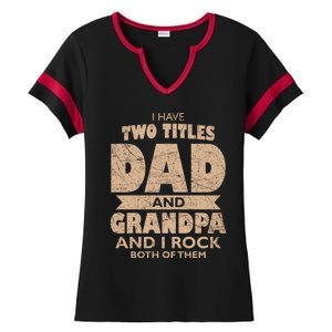 I Have Two Titles Dad And Grandpa Fathers Day Best Grandpa Gift Ladies Halftime Notch Neck Tee