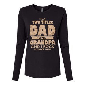 I Have Two Titles Dad And Grandpa Fathers Day Best Grandpa Gift Womens Cotton Relaxed Long Sleeve T-Shirt