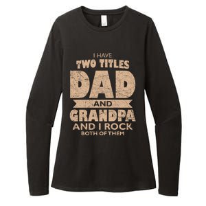 I Have Two Titles Dad And Grandpa Fathers Day Best Grandpa Gift Womens CVC Long Sleeve Shirt