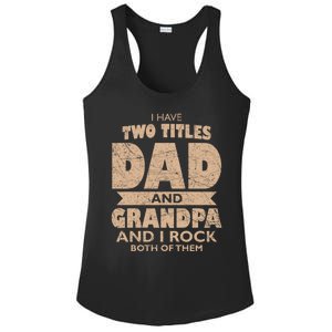 I Have Two Titles Dad And Grandpa Fathers Day Best Grandpa Gift Ladies PosiCharge Competitor Racerback Tank