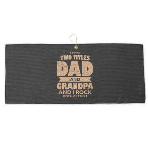 I Have Two Titles Dad And Grandpa Fathers Day Best Grandpa Gift Large Microfiber Waffle Golf Towel