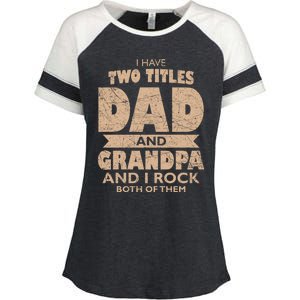 I Have Two Titles Dad And Grandpa Fathers Day Best Grandpa Gift Enza Ladies Jersey Colorblock Tee