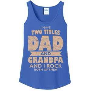 I Have Two Titles Dad And Grandpa Fathers Day Best Grandpa Gift Ladies Essential Tank