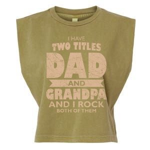 I Have Two Titles Dad And Grandpa Fathers Day Best Grandpa Gift Garment-Dyed Women's Muscle Tee