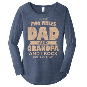 I Have Two Titles Dad And Grandpa Fathers Day Best Grandpa Gift Women's Perfect Tri Tunic Long Sleeve Shirt