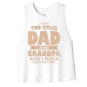 I Have Two Titles Dad And Grandpa Fathers Day Best Grandpa Gift Women's Racerback Cropped Tank