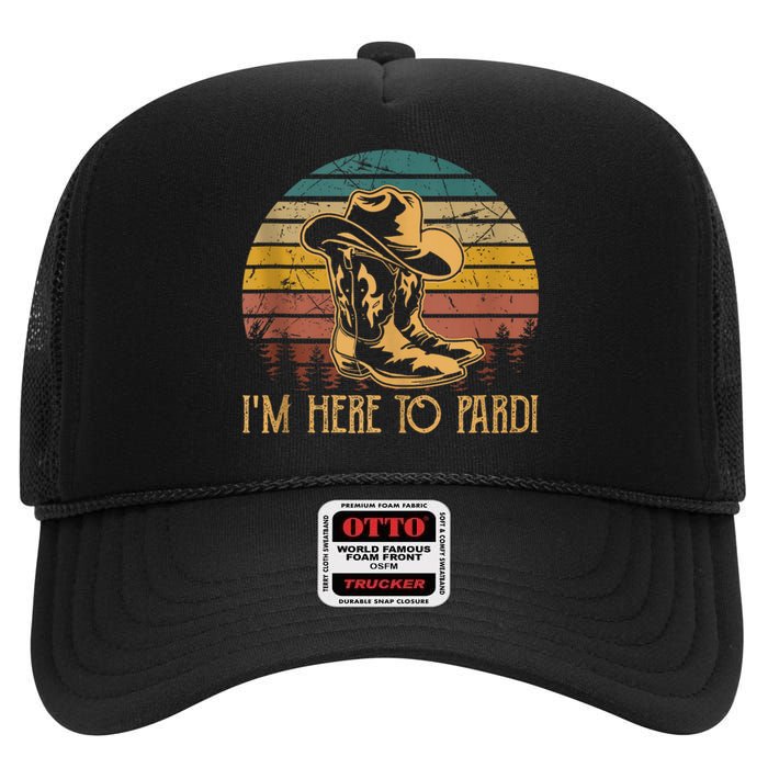 IM Here To Pardi Cowboy Sunset Boots Hats Sunset High Crown Mesh Back Trucker Hat