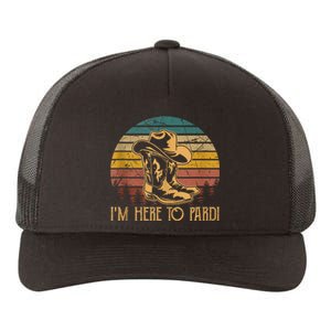 IM Here To Pardi Cowboy Sunset Boots Hats Sunset Yupoong Adult 5-Panel Trucker Hat