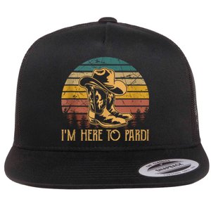 IM Here To Pardi Cowboy Sunset Boots Hats Sunset Flat Bill Trucker Hat