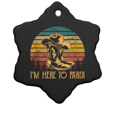 IM Here To Pardi Cowboy Sunset Boots Hats Sunset Ceramic Star Ornament