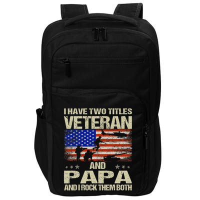 I Have Two Titles Veteran And Papa Funny Retro Veterans Day Impact Tech Backpack