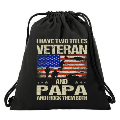 I Have Two Titles Veteran And Papa Funny Retro Veterans Day Drawstring Bag