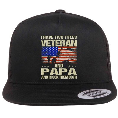 I Have Two Titles Veteran And Papa Funny Retro Veterans Day Flatbill Hat