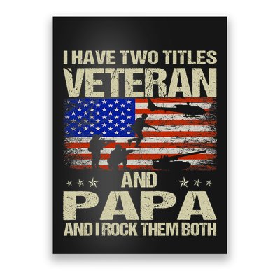 I Have Two Titles Veteran And Papa Funny Retro Veterans Day Poster