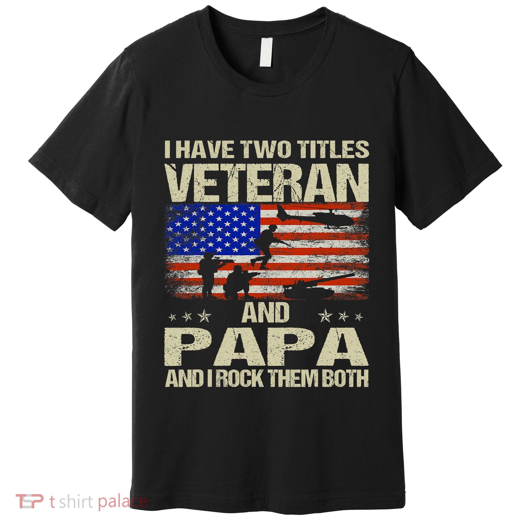 I Have Two Titles Veteran And Papa Funny Retro Veterans Day Premium T-Shirt