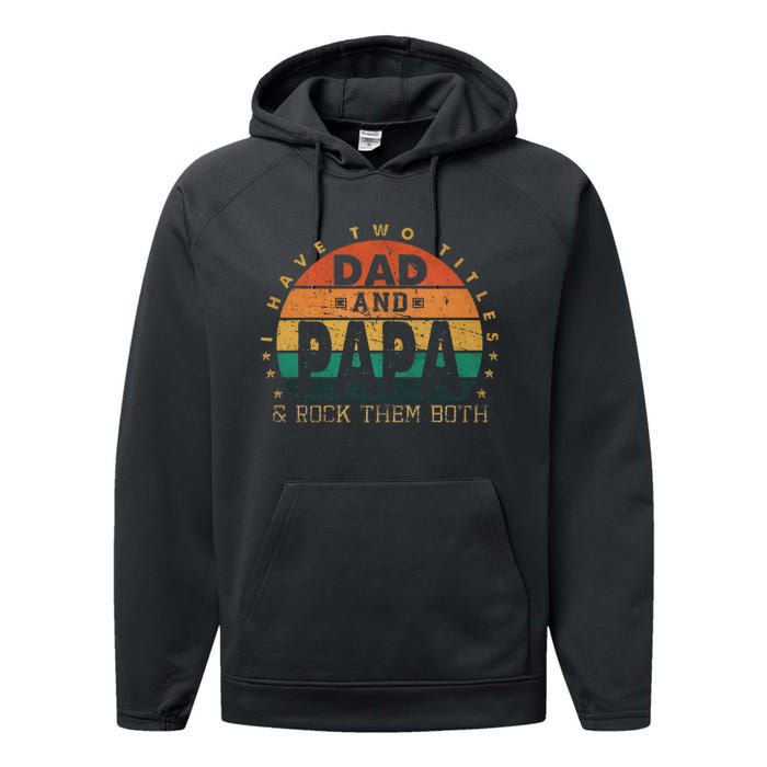 I Have Two Titles Dad And Papa Father's Day promoted Grandpa Performance Fleece Hoodie