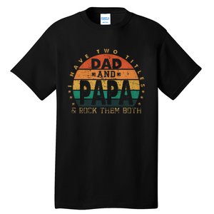 I Have Two Titles Dad And Papa Father's Day promoted Grandpa Tall T-Shirt