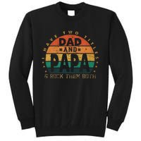 I Have Two Titles Dad And Papa Father's Day promoted Grandpa Tall Sweatshirt