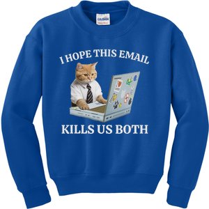 I Hope This Email Kills Us Both Kids Sweatshirt