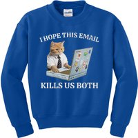 I Hope This Email Kills Us Both Kids Sweatshirt