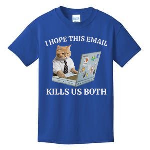 I Hope This Email Kills Us Both Kids T-Shirt