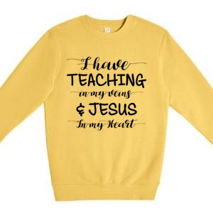 I Have Teaching In My Veins And Jesus In My Heart Teacher Gift Premium Crewneck Sweatshirt