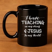 I Have Teaching In My Veins And Jesus In My Heart Teacher Gift 11oz C Handle Ceramic Mug