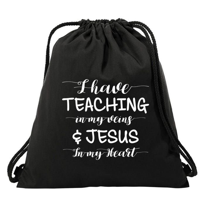 I Have Teaching In My Veins And Jesus In My Heart Teacher Gift Drawstring Bag