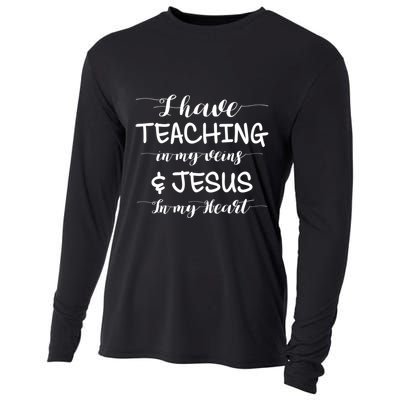 I Have Teaching In My Veins And Jesus In My Heart Teacher Gift Cooling Performance Long Sleeve Crew