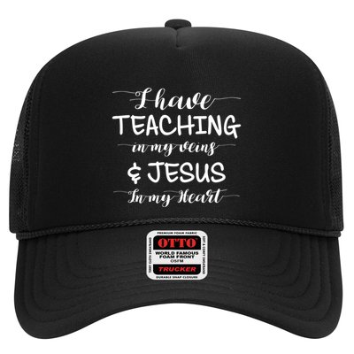 I Have Teaching In My Veins And Jesus In My Heart Teacher Gift Trucker Hat