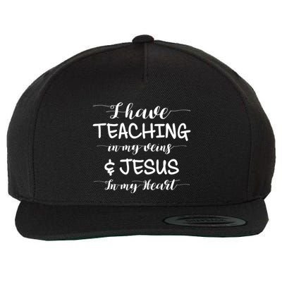 I Have Teaching In My Veins And Jesus In My Heart Teacher Gift Wool Snapback Cap