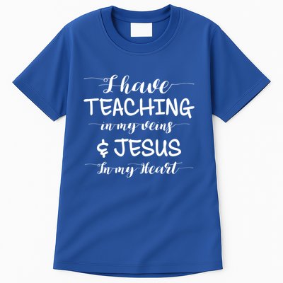 I Have Teaching In My Veins And Jesus In My Heart Teacher Gift Tall T-Shirt