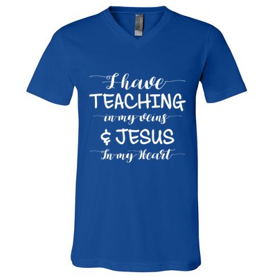 I Have Teaching In My Veins And Jesus In My Heart Teacher Gift V-Neck T-Shirt