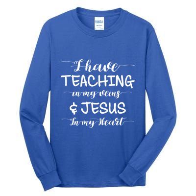 I Have Teaching In My Veins And Jesus In My Heart Teacher Gift Tall Long Sleeve T-Shirt