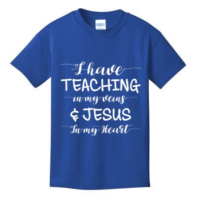I Have Teaching In My Veins And Jesus In My Heart Teacher Gift Kids T-Shirt
